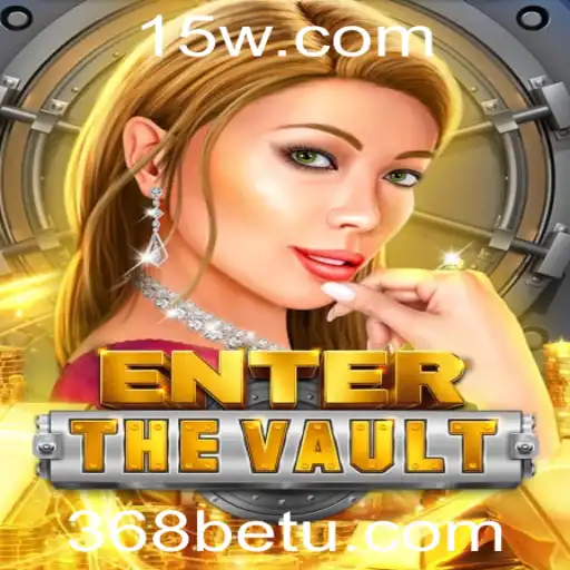 EntertheVault: Explorando o Mundo Emocionante do Jogo 368bet