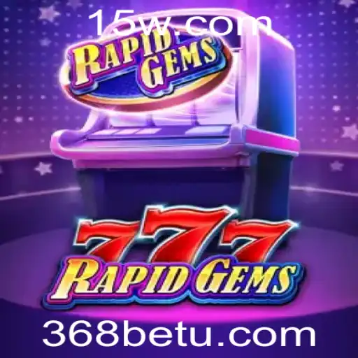 Explorando o Jogo Excitante 'RapidGems777' no Universo de Apostas 368bet